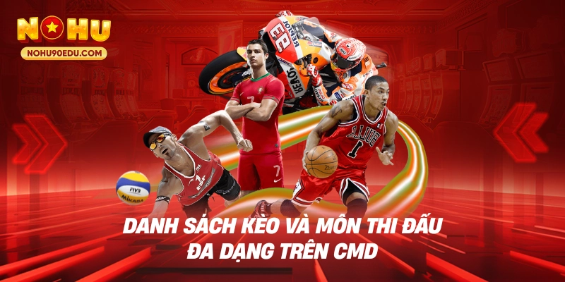 Danh sách kèo và môn thi đấu đa dạng trên CMD